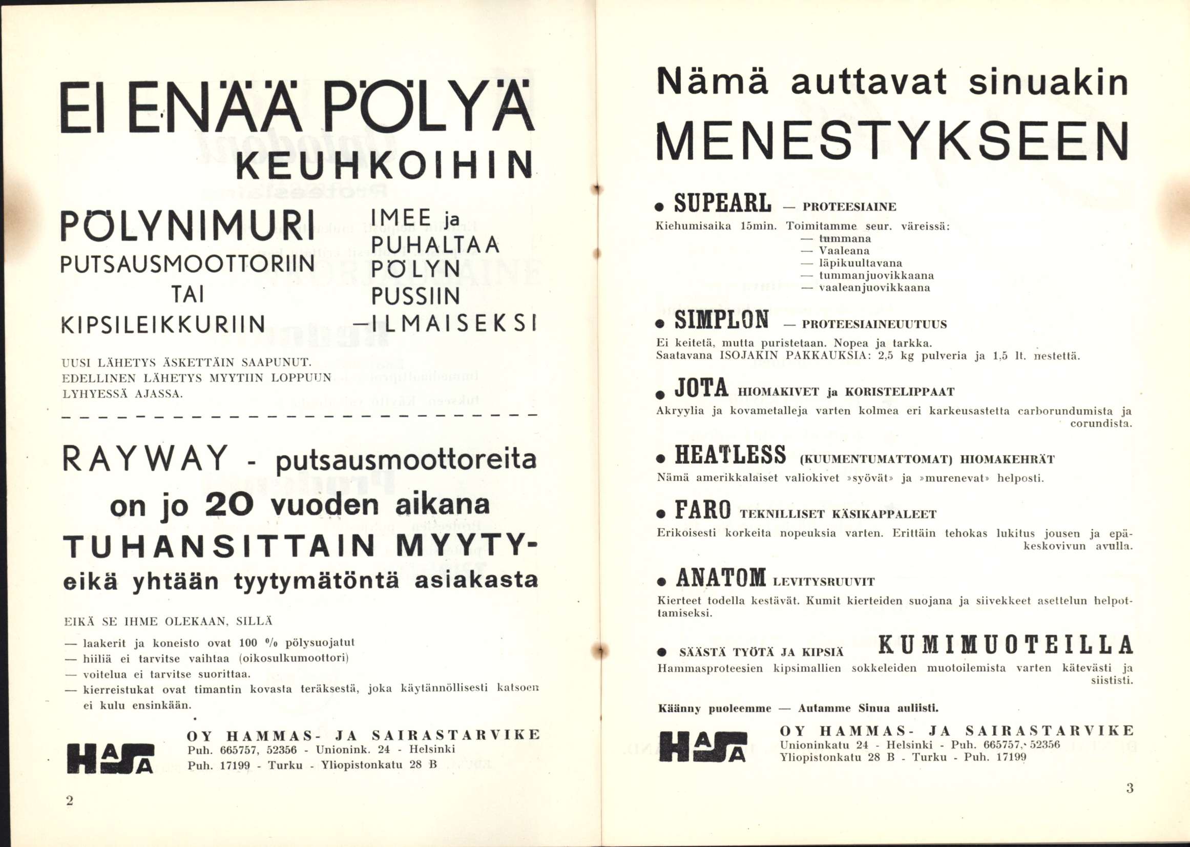 E l E N Ä Ä P Ö L Y Ä KEUHKOIHIN PÖLYNIMURI PUTSAUSMOOTTORIIN TAI KIPSILEIKKURIIN UUSI LÄHETYS ÄSKETTÄIN SAAPUNUT. EDELLINEN LÄHETYS MYYTIIN LOPPUUN LYHYESSÄ A.IA.SSA.