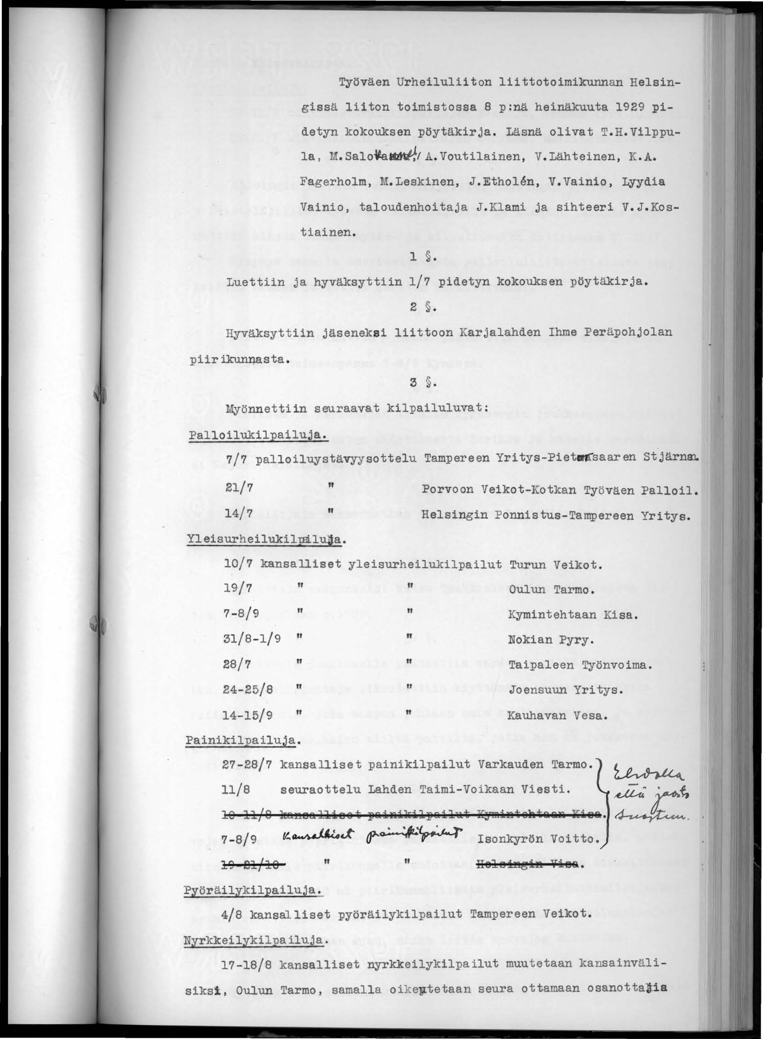 Työväen Urheiluliiton liittotoimikunnan Helsingissä liiton toimistossa 8 p:nä heinäkuuta 1929 pidetyn kokouksen pöytäkirja. Läsnä olivat T.H.Vilppula, M.salo~~1 A.Voutilainen, V.Lähteinen, K.A. Fagerholm, M.