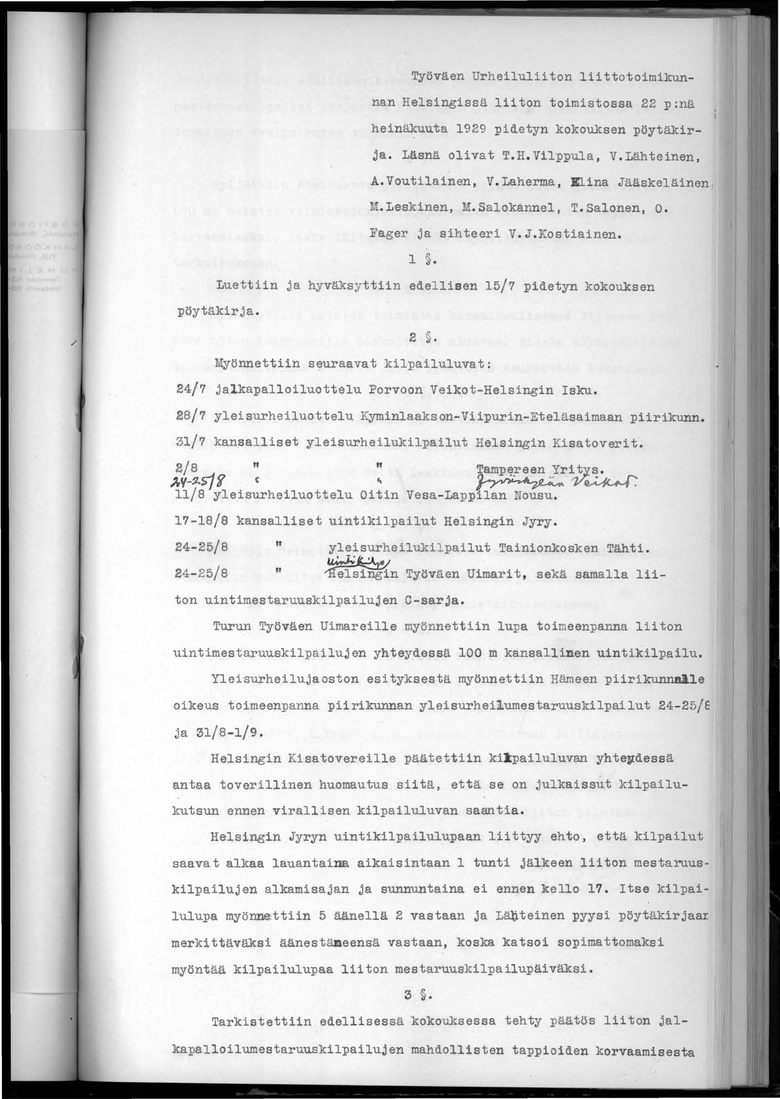 Työväen Urheiluliiton liittotoimikunnan Helsingissä liiton toimistossa 22 p:nä heinäkuuta 1929 pidetyn kokouksen pöytäkirja. Läsnä olivat T.H.Vilppula, V.Lähteinen, A.Voutilainen, V.