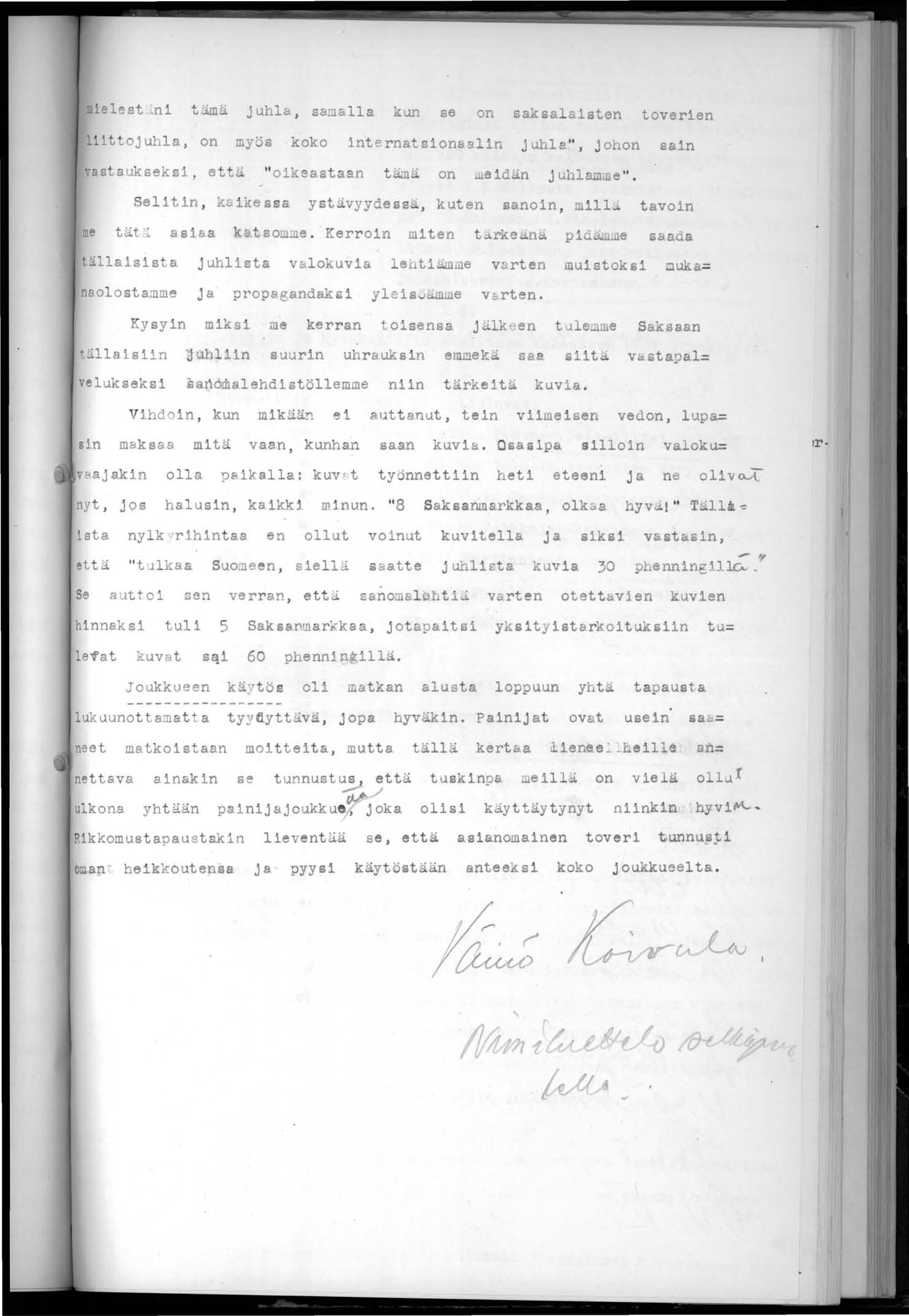 ielest.ni timä juhl~, samalla kun se on saksalaisten toverien llit ojuhla, on myös koko lnternatsionaalin Juhla", johon sain astaukseks,etta " oik~astaa.n td..1lä on meidän j uhlarnlne ".