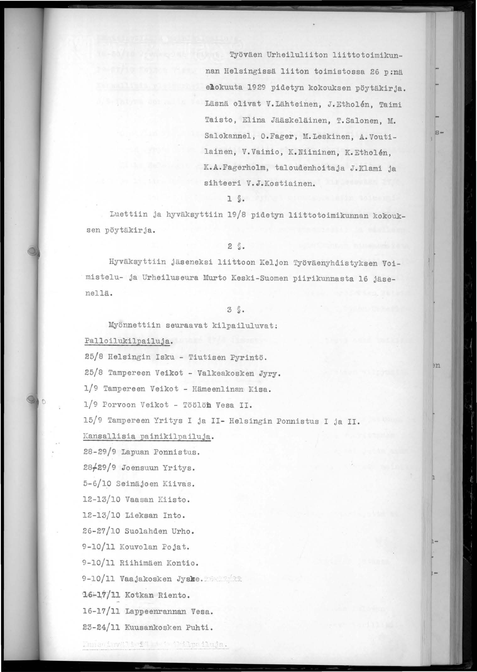 TyöVäen Urheiluliiton liittotoimikunnan Helsingissä liiton toimistossa 26 p:nä e~okuuta 1929 pidetyn kokouksen pöytäkirja. Läsnä olivat V.Lähteinen, J.Etholen, Taimi Taisto, Elina Jääskeläinen, T.