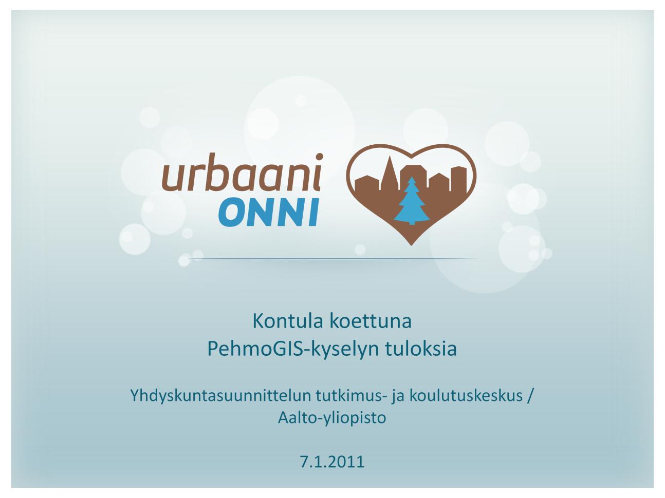 Tämä tutkimusraportti toimii yhteenvetona Kontulan kaupunginosassa tehdystä pehmogiskyselystä, joka oli osa Tekes-rahoitteista Urbaani onni hanketta 2009-2010.