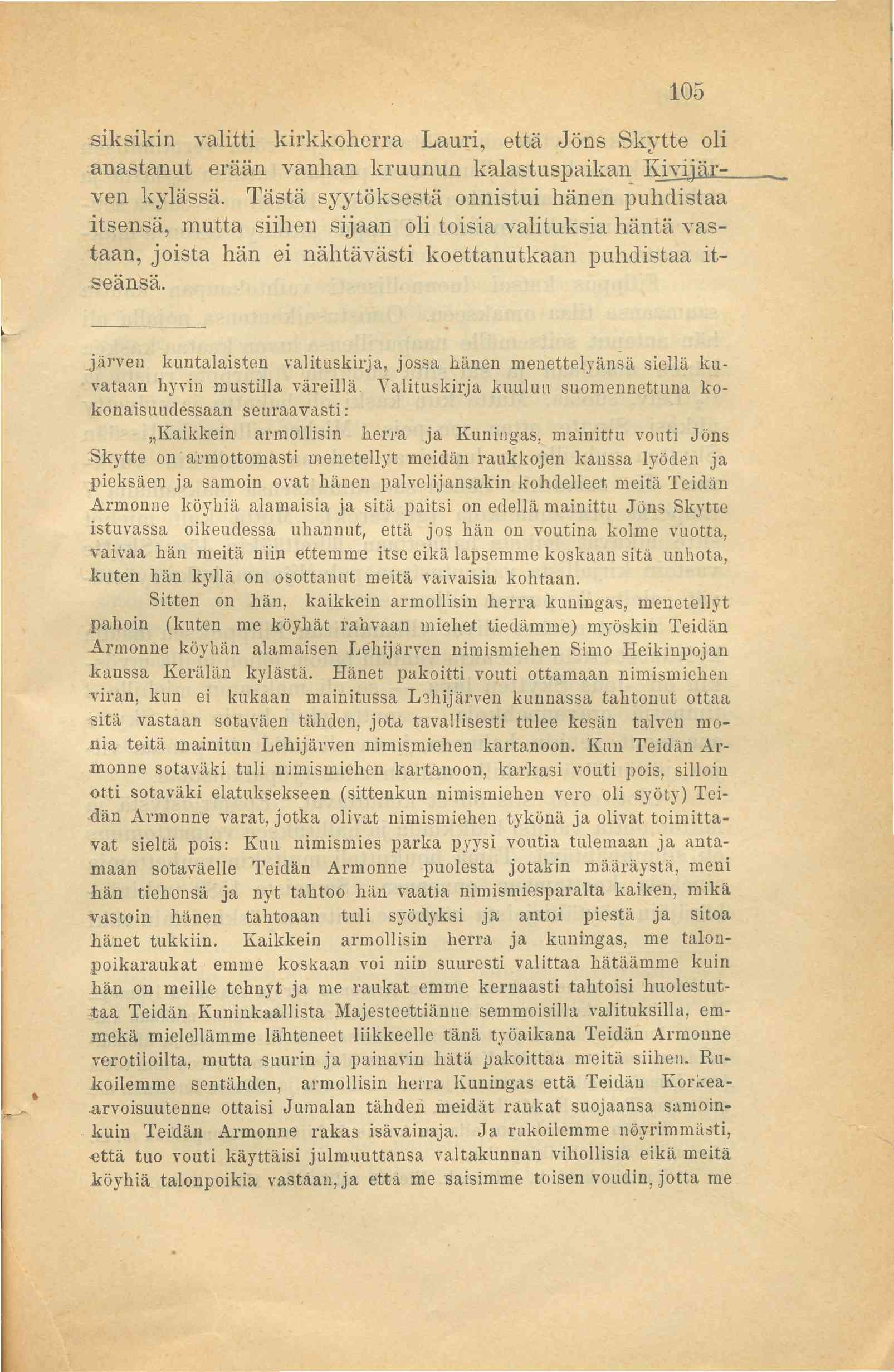 105 siksikin valitti kirkkoherra Lauri, että Jöns Skytte oli anastanut erään vanhan kruunun kalastuspaikan Kivijärven kylässä.