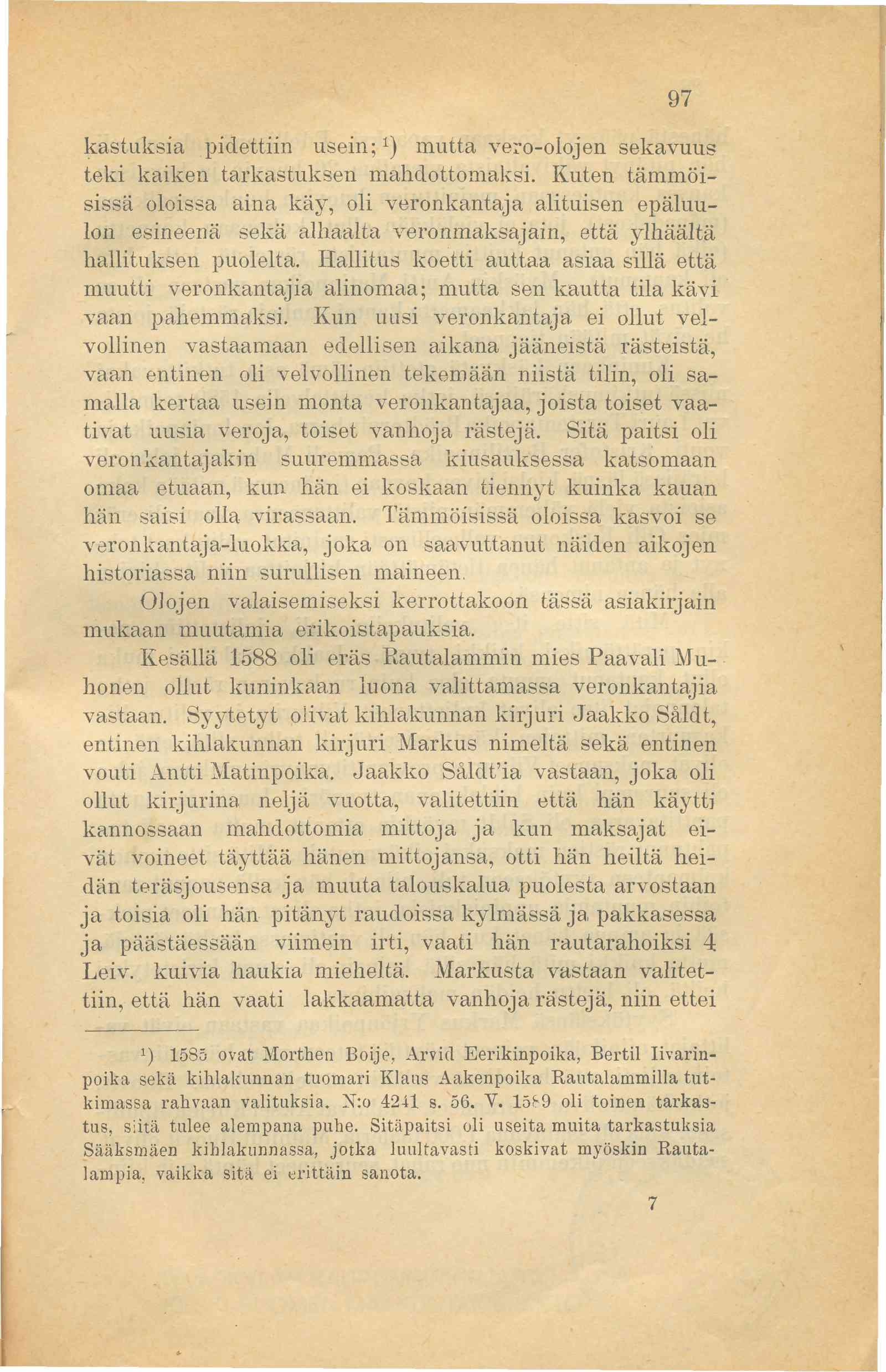 97 kastuksia pidettiin usein;1) mutta vero-olojen sekavuus teki kaiken tarkastuksen mahdottomaksi.