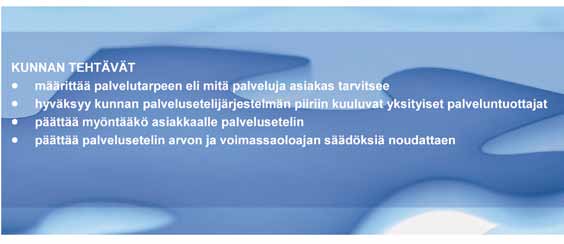 Sitran selvityksiä 9 5 2. Nykytila 2.1. Kokemuksia palvelusetelin käytöstä Suomessa Palvelusetelin käyttö on ollut Suomessa melko vähäistä.