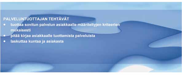 Sitran selvityksiä 9 6 2.1.2. Asiakas Asiakkaat ovat kokeneet palvelusetelin käytön helpoksi ja vaivattomaksi.