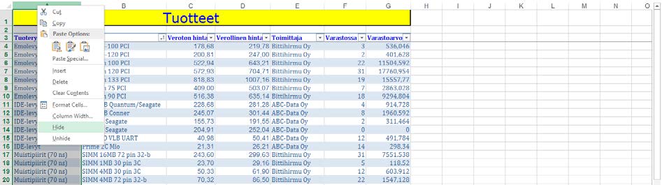 Sarakkeiden piilottaminen ja näyttäminen Taulukon tarpeettomat sarakkeet ja rivit voit poistaa tai piilottaa näkyvistä.