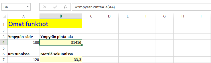 Funktion ohjelmoiminen Harjoitustiedosto: Funktiot-omat.xlsm! Excelissä on paljon valmiita funktioita, muttei kaikkiin tilanteisiin. Voit ohjelmoida helposti itse omia funktioita.