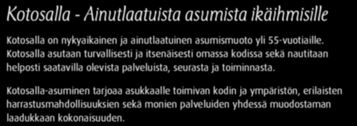 Kotosalla asutaan turvallisesti ja itsenäisesti omassa kodissa sekä nautitaan helposti saatavilla olevista