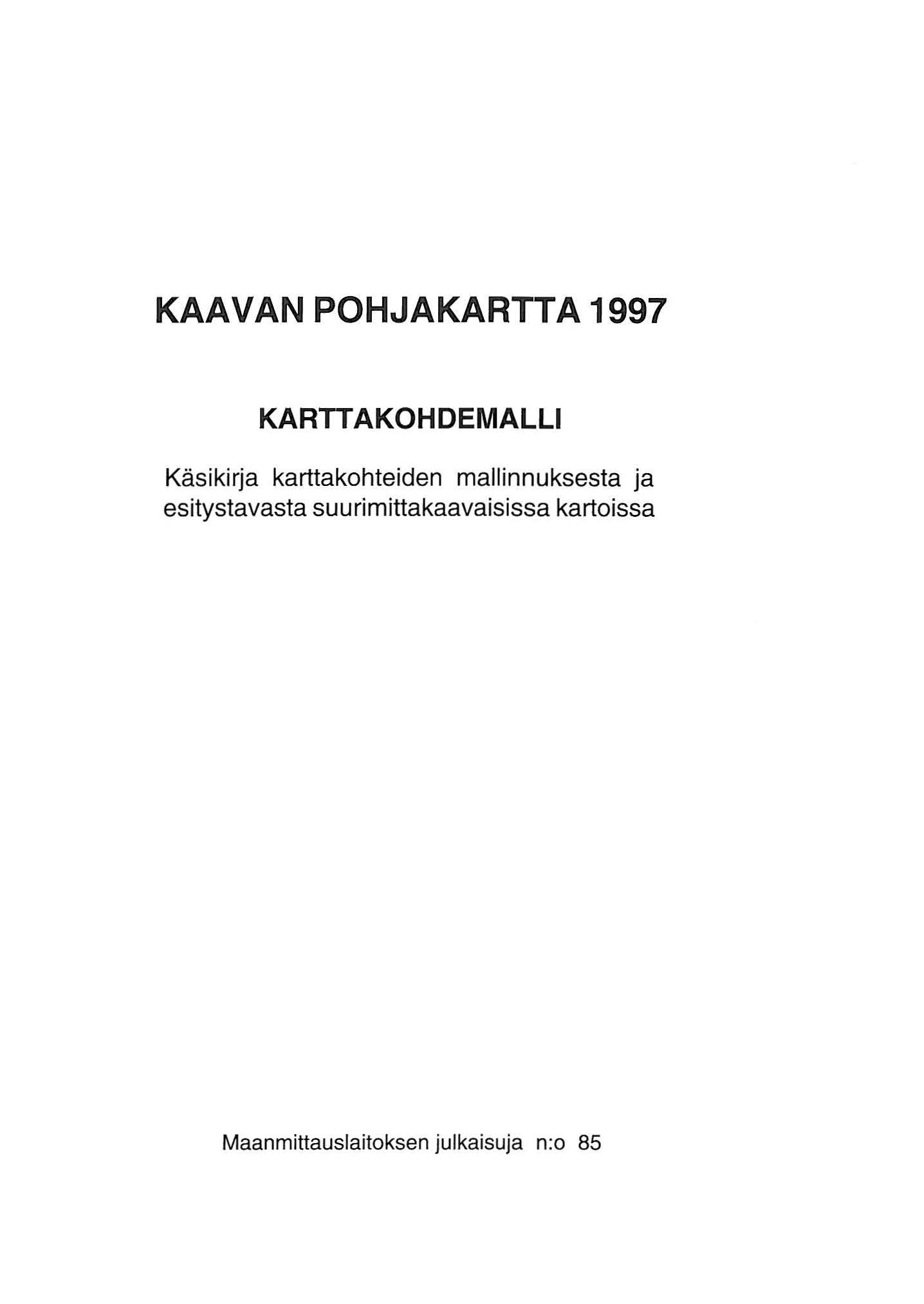 KAAVAN POHJAKARTTA 997 KARITAKOHDEMALLI Käsikirja karttakohteiden mallinnuksesta ja