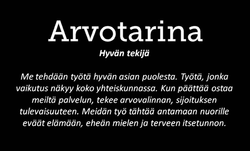 Puhdas sydän Aito yhteispeli Vahva luonto Oma maailma Aktiivinen hyvän tekijä Me ollaan vastuuntuntoisia ja tervehenkisiä seikkailijoita.