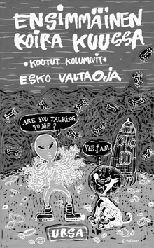 Esko Valtaoja: Ensimmäinen koira Kuussa Valtaojan kootut kolumnit. Yritän viihdyttää, valistaa ja ärsyttää, milloin missäkin järjestyksessä.