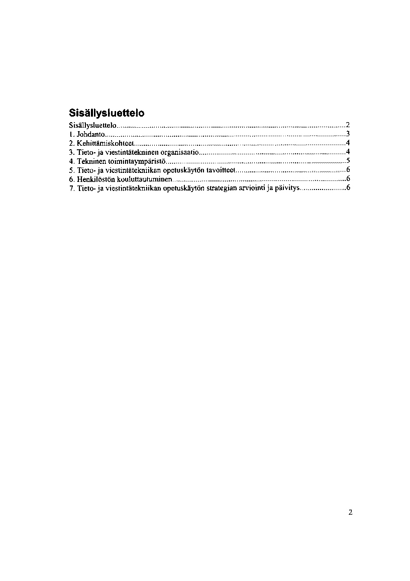 Sisällysluettelo sisällysluettelo_... 2 1 Johdanto......... 2.. Kenintlmisknnmet..... 4 3. T' t -ja viestintäteknine i organisaatio 4 4. Tekninen toiminta}mpar ca... 5.