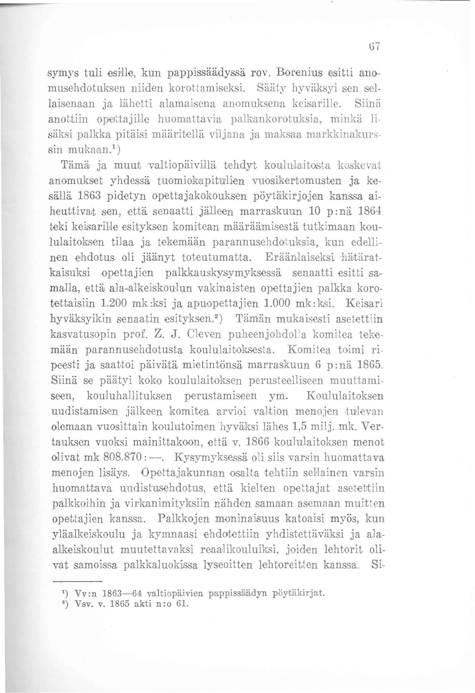 67 symys tuli esille, kun pappissäädyssä rov. Borenius esitti anomusehdotuksen niiden korottamiseksi.