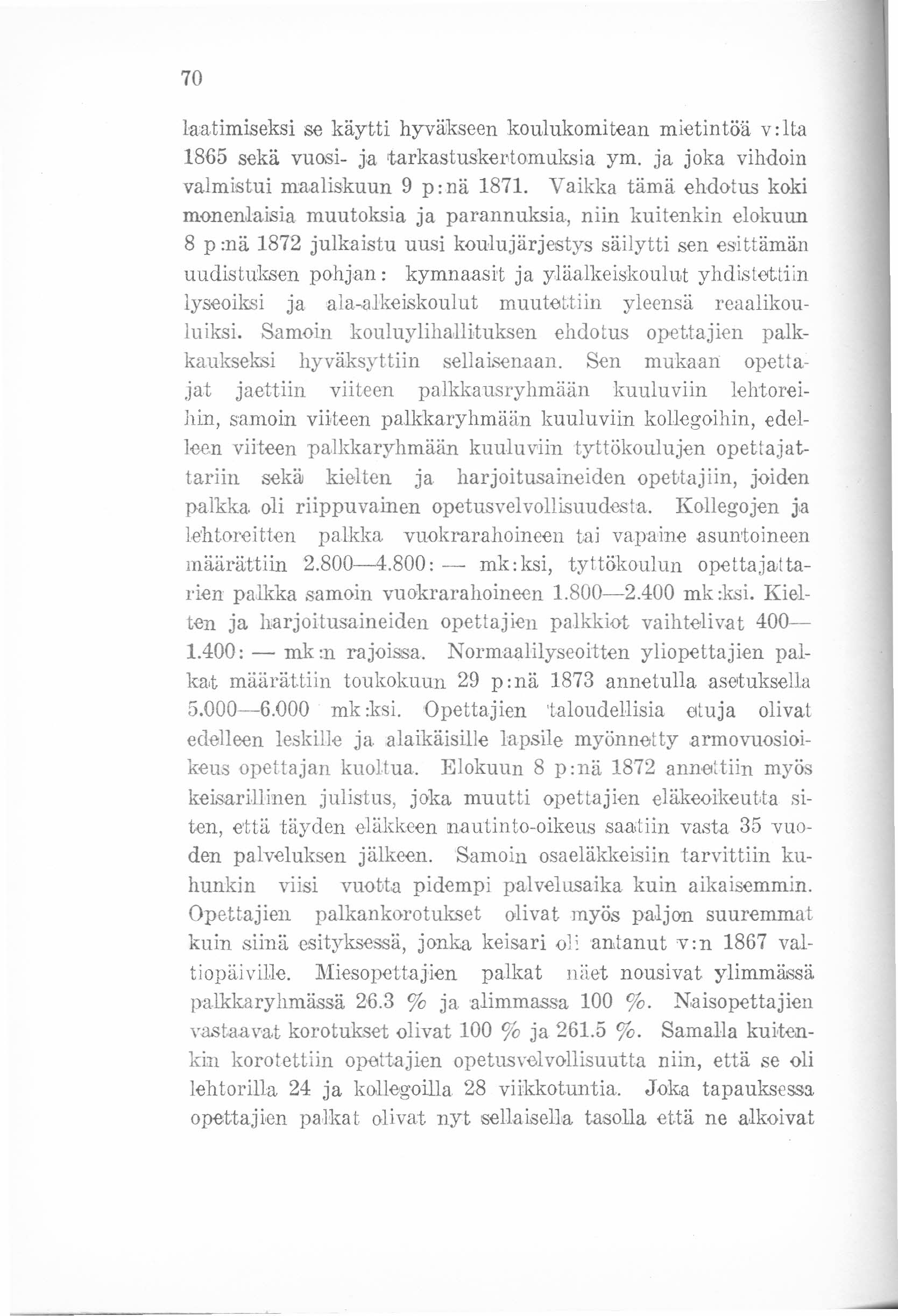 70 laatirniseksi se käytti hyväkseen koul ukomi tean mietin töä v: 1I;a 1865 sekä vuosi- ja tarkastuskertomuksia yrn. ja joka vihdoin valmistui maaliskuun 9 p:nä 1871.