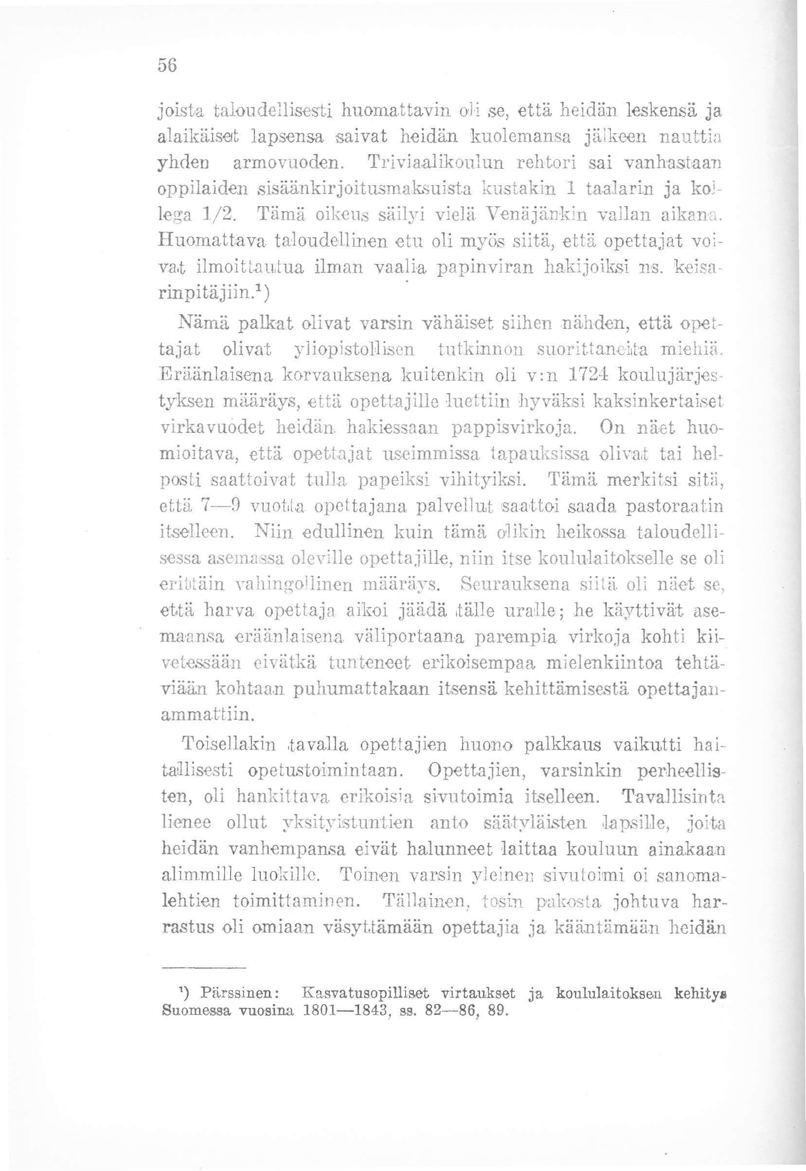 56 joista taloudellisesti huomattavin oli se, että heidän leskensä ja alaikäiset lapsensa saivat heidän kuolemansa jälkeen nauttia yhden armovuoden.