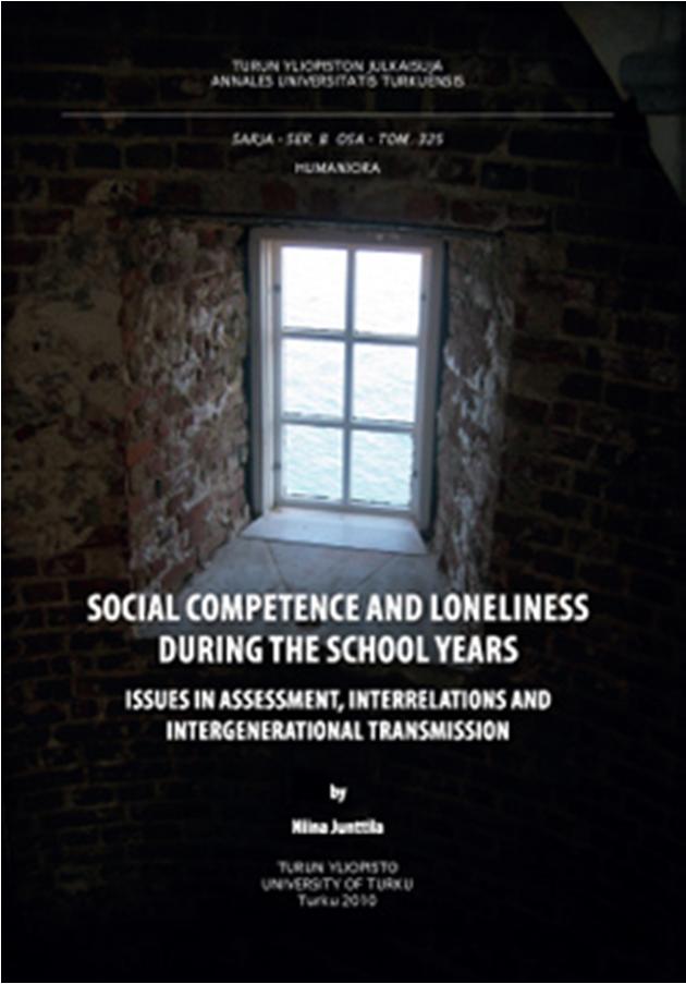 SOCIAL COMPETENCE AND LONELINESS DURING THE SCHOOL YEARS - ISSUES IN ASSESSMENT, INTERRELATIONS AND INTERGENERATIONAL TRANSMISSION Junttila, N., Voeten, M., Kaukiainen, A., & Vauras, M. (2006).