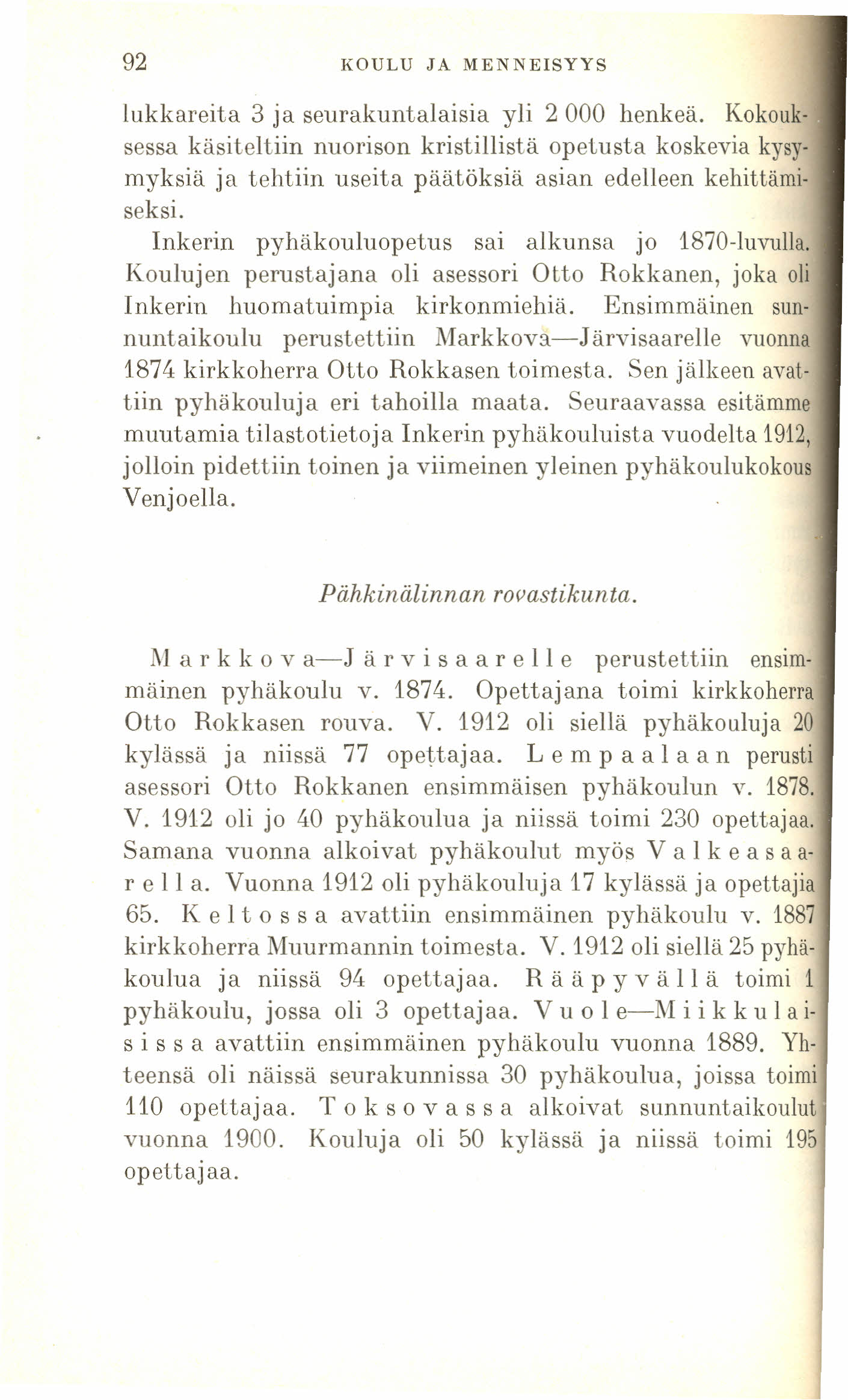 92 KOULU JA MENNEISYYS lukkareita 3 ja seurakuntalaisia yli 2000 henkeä.