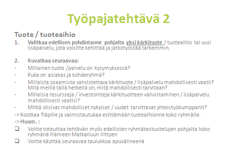 Levomäen maatilamökit Kuka on tai voisi olla paras asiakas juuri Teidän kärkituotteellenne ja mahdollisille lisäpalveluille? Mistä (kohderyhmä) löytyvät nämä potentiaaliset asiakkaat?