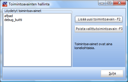 TOIMINTOAVAIMET YLEISTÄ Toimintoavaimet ovat luonteeltaan salasanoja, joilla ohjelman toimintaa voidaan ohjata poikkeuksellisesti, ohi varsinaisten asetusten.