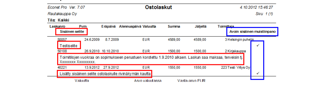 Ostoreskontra Ostolaskun sisäinen selite Näkyvät laskujen listanäkymässä toimintopainikkeena Voidaan muokata, poistaa, merkitä