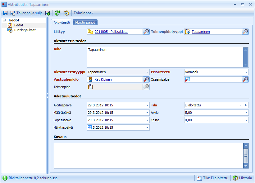 (26/118) Aktiviteetti voidaan liittää asiakkaaseen tai toimeksiantoon. Siihen voidaan myös lisätä toimenpidetyyppi luokittelua varten.