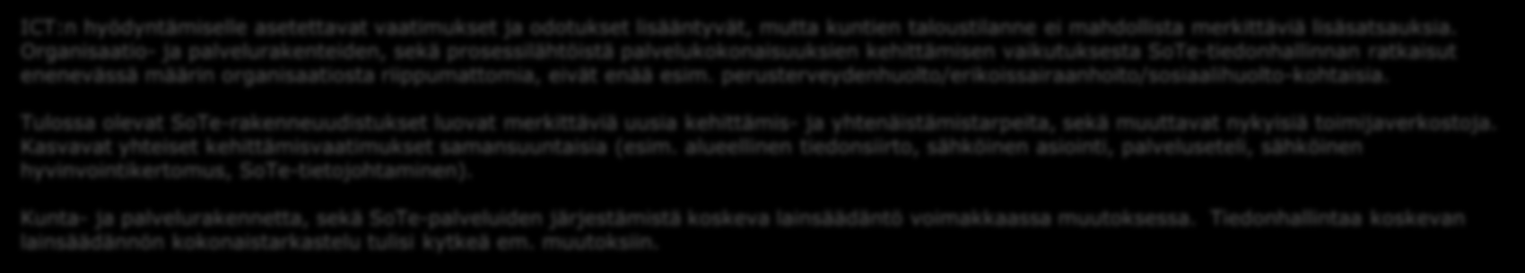 ICT:n hyödyntämiselle asetettavat vaatimukset ja odotukset lisääntyvät, mutta kuntien taloustilanne ei mahdollista merkittäviä lisäsatsauksia.