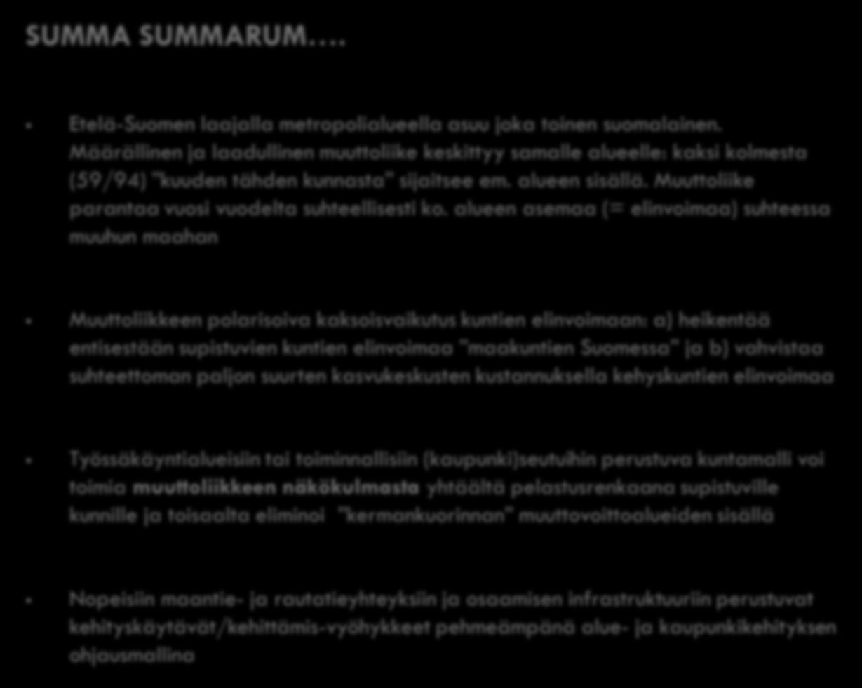 SUMMA SUMMARUM. Etelä-Suomen laajalla metropolialueella asuu joka toinen suomalainen.