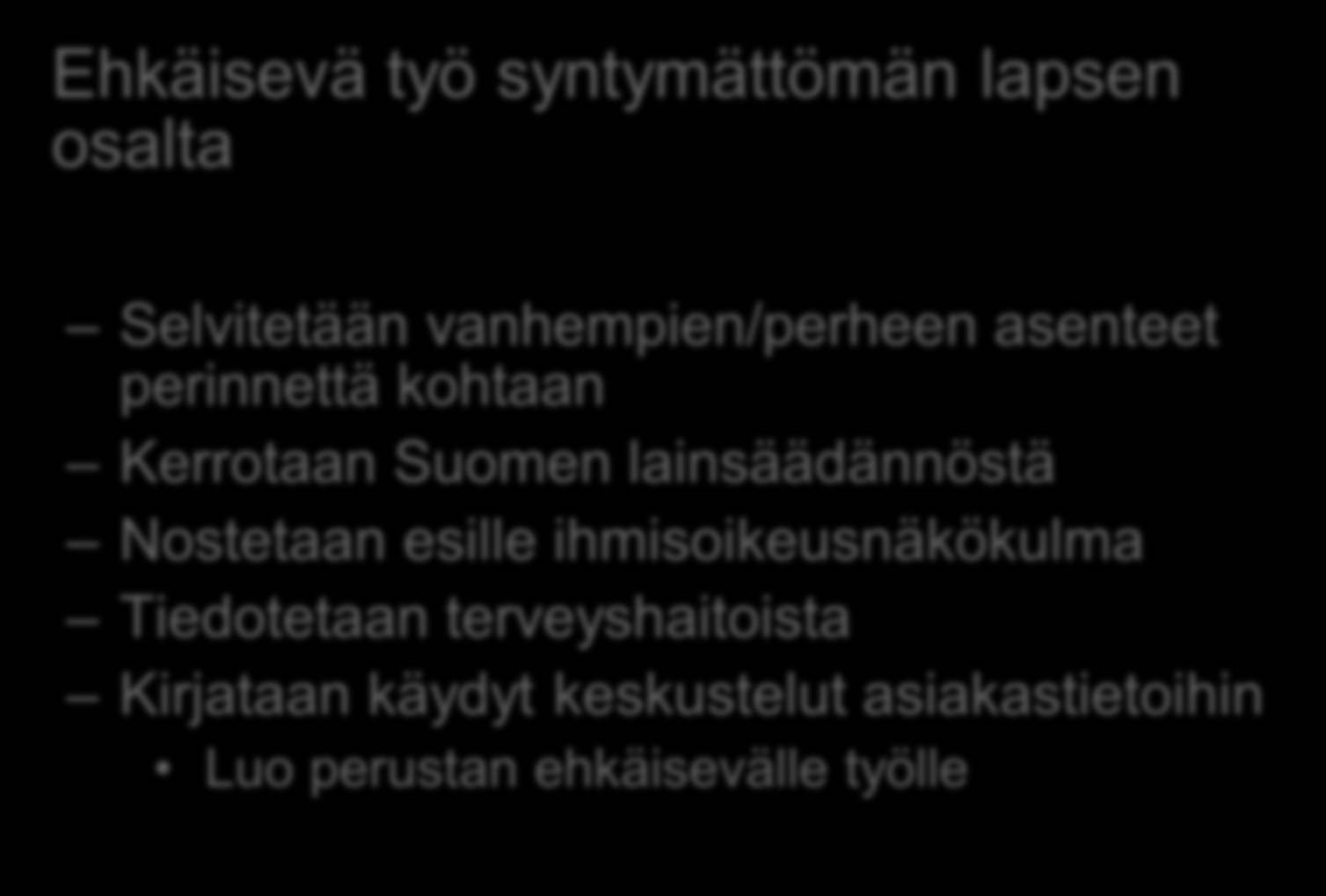 Äitiysneuvola (3) Ehkäisevä työ syntymättömän lapsen osalta Selvitetään vanhempien/perheen asenteet perinnettä kohtaan Kerrotaan Suomen