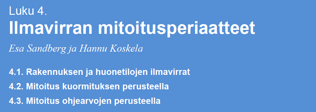 Ilmavirran mitoitus - lämpökuorman - epäpuhtauskuorman - kosteuskuorman - Sisäilmastoluokituksen - RakMK D2:n mukaan.