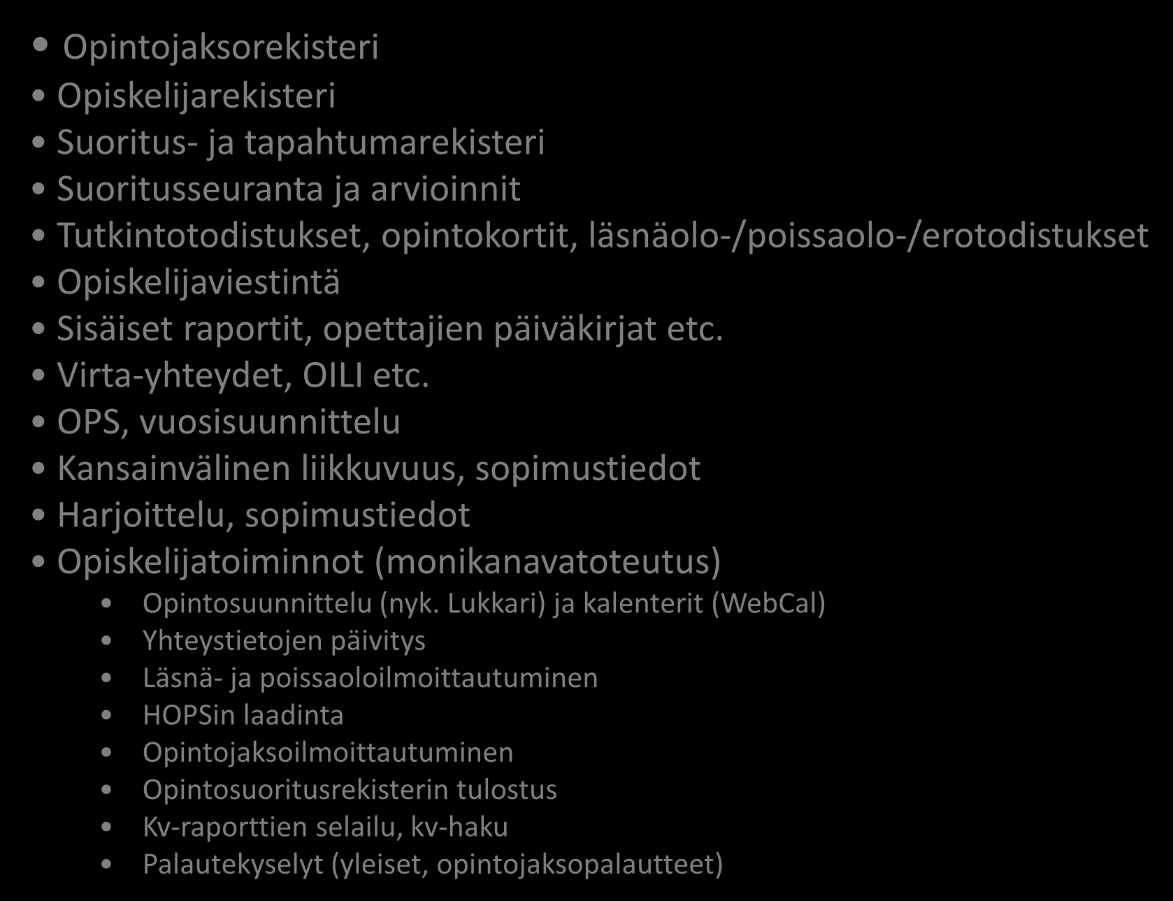 Uuden ohjelmaosion pääosat Opintojaksorekisteri Opiskelijarekisteri Suoritus- ja tapahtumarekisteri Suoritusseuranta ja arvioinnit Tutkintotodistukset, opintokortit,