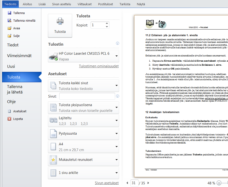 Word 2010 Perusteet s. 30/34 12 Asiakirjan tulostaminen Siirry Tiedosto-välilehdelle ja napsauta Tulosta-painiketta.