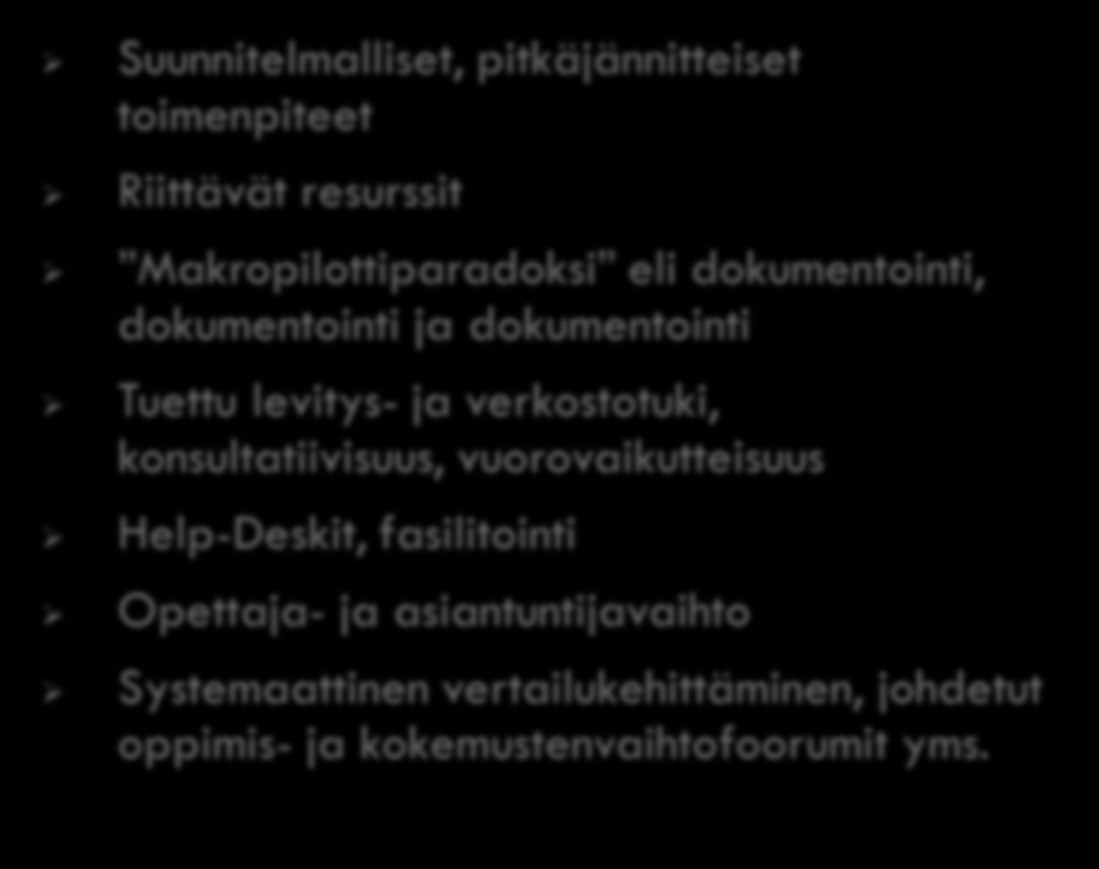 Kevyt levittäminen Vaativa levittäminen Oma organisaatio (jatkuva sisäinen markkinointi, johdon informointi, avainhenkilöiden jatkuva kiusaaminen ) Yleinen viestintä- ja markkinointimateriaali