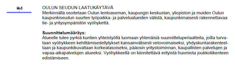 Lisäksi tärkeitä lähtöaineistona käytettyjä suunnitelmia ovat kunnassa hyväksytyt erilaiset suunnitelmat, ohjeet, ohjelmat ja määräykset (mm.