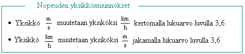 8. Nopeuslaskuja* Nopeus kertoo, kuinka pitkä matka kuljetaan tietyssä ajassa.