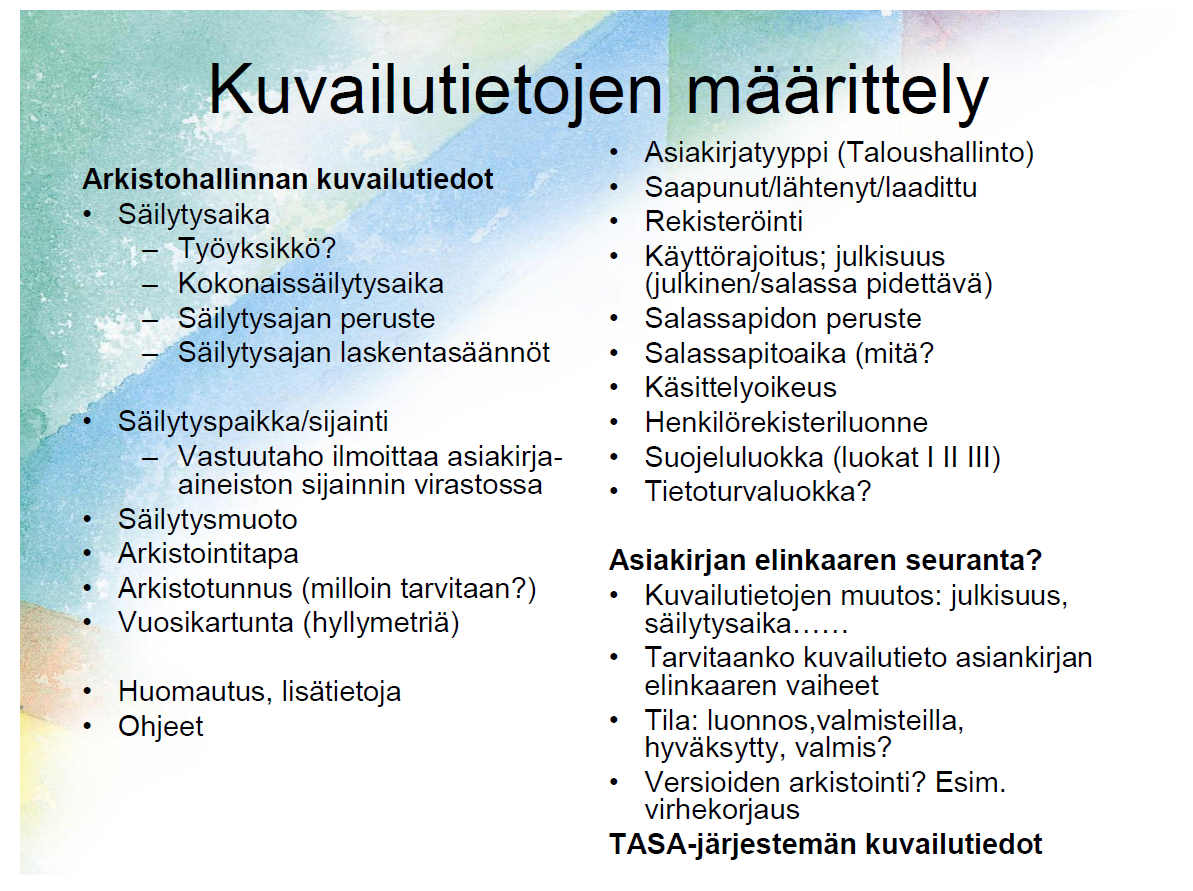 Kuva 27 TASAn metatiedot (Roos) Projektin hyödyt Roosin mukaan hyötyjä ovat esimerkiksi: arkistotilan, paperin ja mappien tarve vähenee aineiston siirtäminen arkistomappeihin ja fyysiseen