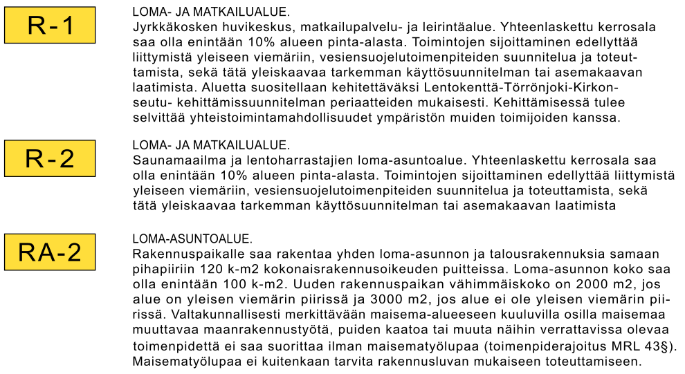 68 Palvelut ja matkailu Palveluiden ja matkailualueiden kehittäminen tapahtuu Lentokenttä-Törröjoki-Kirkonseutu (LTK) maankäyttösuunnitelmien periaatteita noudattaen.