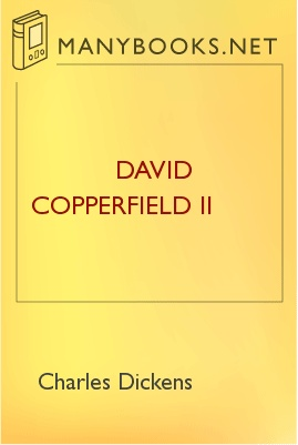 David Copperfield II 1 David Copperfield II The Project Gutenberg EBook of David Copperfield II, by Charles Dickens This ebook is for the use of anyone anywhere at no cost and with almost no