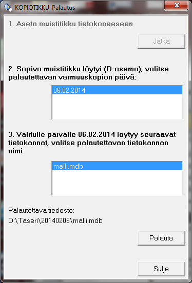 Miten palautan varmuuskopion Kopiotikulta? Käynnistä Taseri ohjelma.