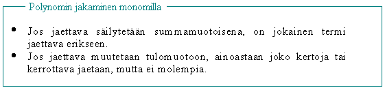 0. Polynomin jakaminen monomilla ja polynomilla* Kun polynomeja kerrotaan keskenään, on kaikki sulkeiden sisällä olevat termit kerrottava erikseen.