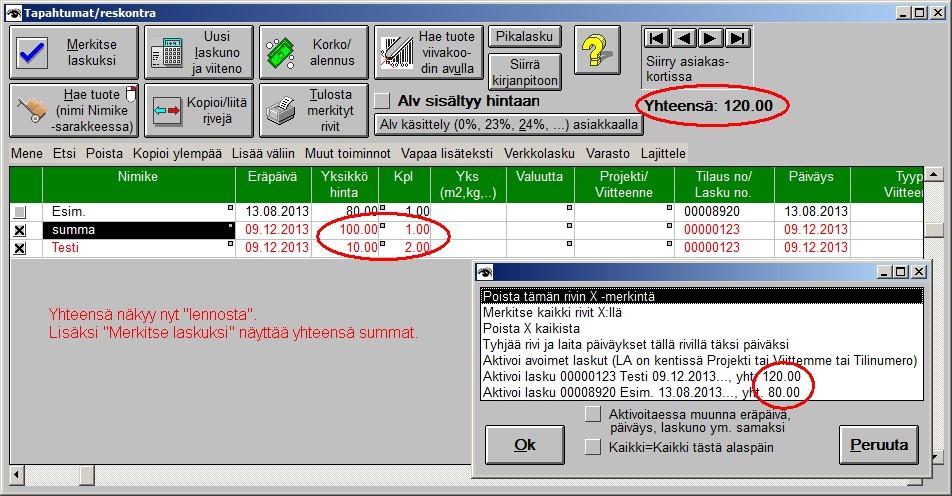 yhteensä summa näkyy ja ohjelma huomio maalatut rivit. 15.7.2014 Ikkunassa Hae tuote Valitse etsintätapa valikossa Viimeisimmät tuotteet Del -napilla voi poistaa rivin pikavalintalistasta.