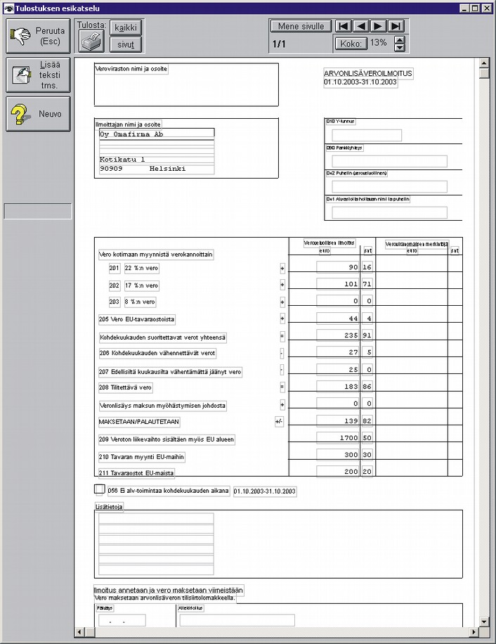 9.12.2003 Uusi Alv-ilmoituslomake kun käytetään nettoperiaatetta. Poistuessasi vanhanmallisesta Alv-ilmoituksesta esiin tulee täytettävä Alv-ilmoituslomake. 10.1.2004 Jaa tosite osiin ikkunassa nappi Kopioi sarake ylempää kopioi kaikista sarakkeista.