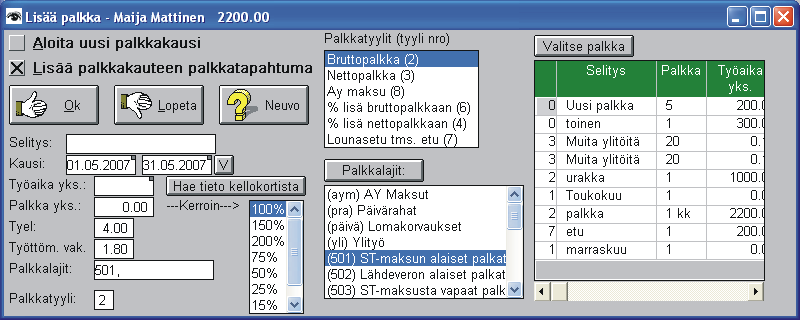 2.7.2008 Palkanlaskennan kriteeri-ikkunan Työtunnit asetus säilyy muistissa. Palkanlaskennan kriteeri-ikkunaan uusi kriteeri Palkkalaji.