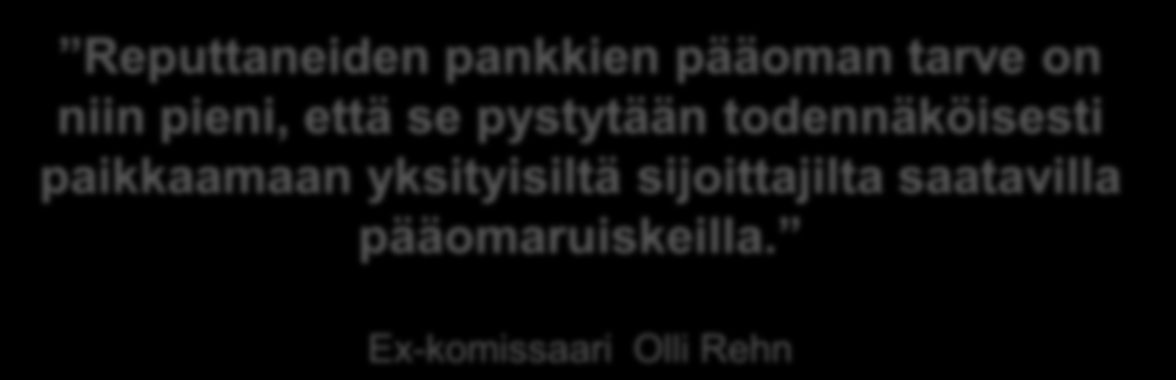 Valtiovarainministeri Antti Rinne Reputtaneiden pankkien pääoman tarve on niin pieni, että se