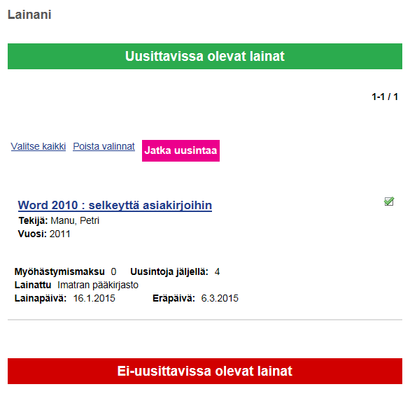 Kuinka lainat uusitaan? Rastita lainalistalla teoksen tai teoksien kohdalla oleva pieni tyhjä ruutu ja paina Uusinta-sanaa lainalistan yläosassa.