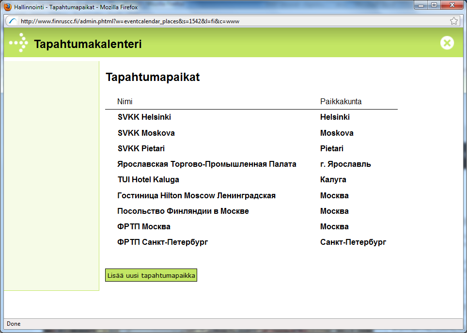 TAPAHTUMAPAIKAT Tänne tallennetaan tapahtumien pitopaikat. Paikkapankissa ovat valmiina mm. SVKK:n toimistojen tiedot. Mikäli tapahtumapaikkaa ei löydy pankista, se pitää lisätä sinne. Huom!