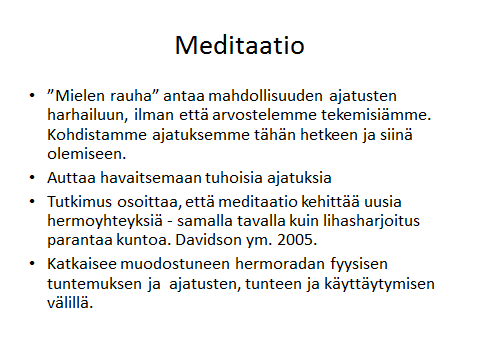 meditaatiota on tehnyt 100 kertaa, osaa meditaation teknisen suorittamisen. Kun on meditoinut 1000 kertaa, oppii havaitsemaan kuulonalennuksen ja ahdistuksen välisen yhteyden.