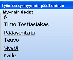 LASKUTUSVAIHEESSA PÄÄASENTAJAN JA MYYJÄN TARKISTUS- JA VAIHTOTOIMINOT TYÖMÄÄRÄYSMYYNNIN PÄÄTTÄMISESSÄ NÄKYVISSÄ MÄÄRÄYKSEN PÄÄASENTAJA JA MYYJÄ Päätettäessä työmääräystä myynniksi, näkyy uutena