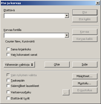 - 104 Etsittävä sana tai merkkijono kirjoitetaan kenttään Etsittävä ja napsautetaan painiketta Etsi. Peräkkäisillä painalluksilla Etsi näyttää aina seuraavan kohdan, jossa merkkijono esiintyy.