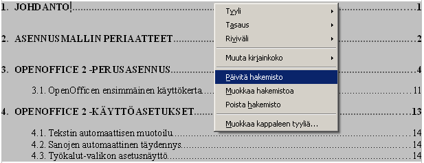 - 162 - Kun teet muutoksia otsikoihin tai lisäät tai poistat tekstiä, niin että sivunumerointi muuttuu, sisällysluettelo päivitetään muutosten mukaiseksi viemällä kohdistin sisällysluettelon päälle,